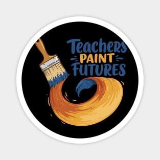 Teachers Paint Futures Magnet